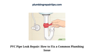 PVC Pipe Leak Repair How to Fix a Common Plumbing Issue (2)