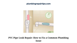 PVC Pipe Leak Repair How to Fix a Common Plumbing Issue (3)